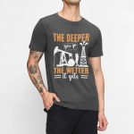 The Deeper You Go The Wetter It Gets T-Shirt