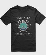 Valhalla Calling Me T-Shirt