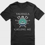 Valhalla Calling Me T-Shirt