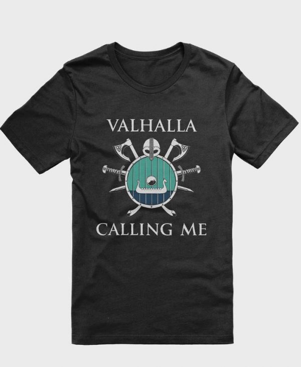 Valhalla Calling Me T-Shirt