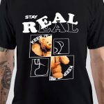 Stay Real T-Shirt