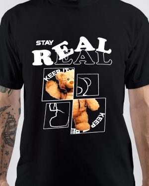 Stay Real T-Shirt