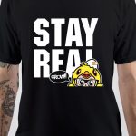 Stay Real T-Shirt