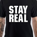 Stay Real T-Shirt