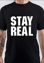 Stay Real T-Shirt