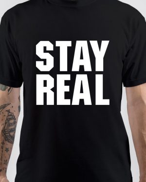 Stay Real T-Shirt