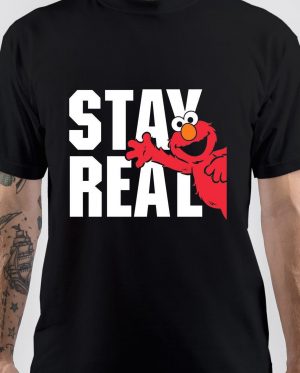 Stay Real T-Shirt