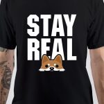 Stay Real T-Shirt