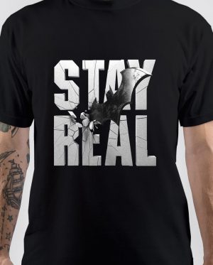 Stay Real T-Shirt