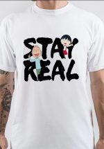 Stay Real T-Shirt