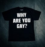 Why Are You Gay- Andrew Tate T-Shirt