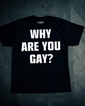 Why Are You Gay- Andrew Tate T-Shirt