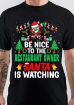 Be Nice To The Restaurant Is Watching T-Shirt