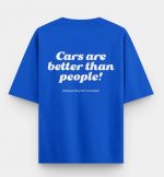 CARS ARE BETTER THAN PEOPLE Oversized T-Shirt