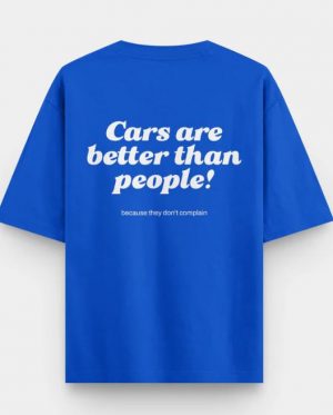 CARS ARE BETTER THAN PEOPLE Oversized T-Shirt