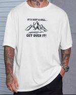 It's Just A Hill Get Over It Oversized T-Shirt