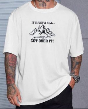 It's Just A Hill Get Over It Oversized T-Shirt