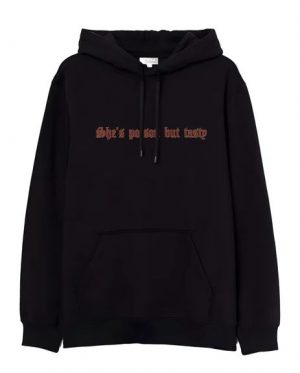 She’s Poison But Tasty Hoodie