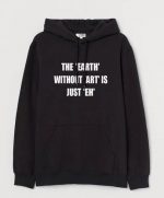 The 'Earth' Without 'Art' Hoodie