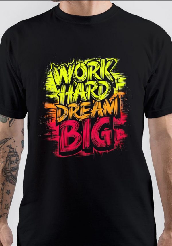 Work Hard Dream Big T-Shirt