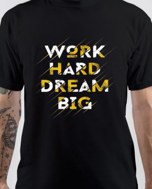 Work Hard Dream Big T-Shirt