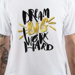 Work Hard Dream Big T-Shirt