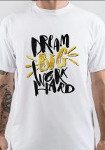 Work Hard Dream Big T-Shirt