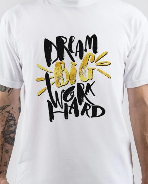 Work Hard Dream Big T-Shirt