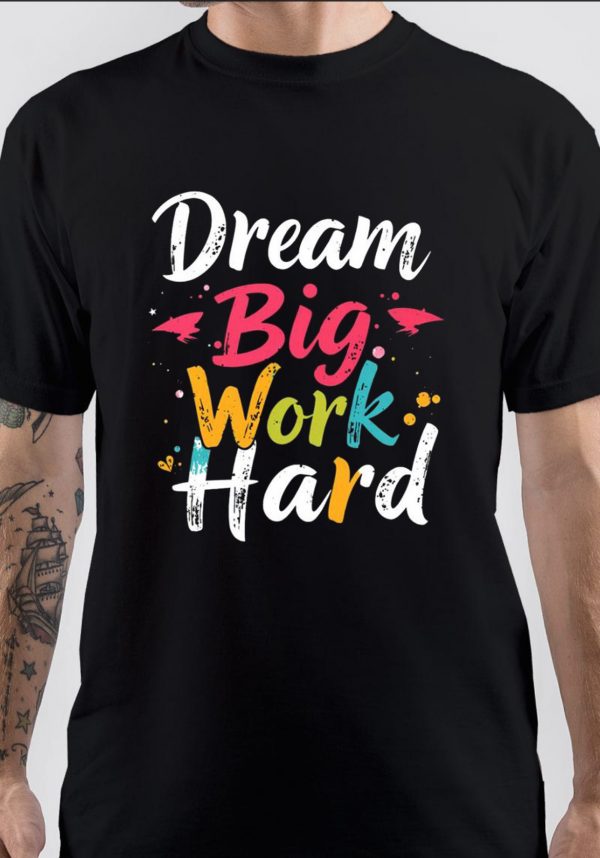 Work Hard Dream Big T-Shirt