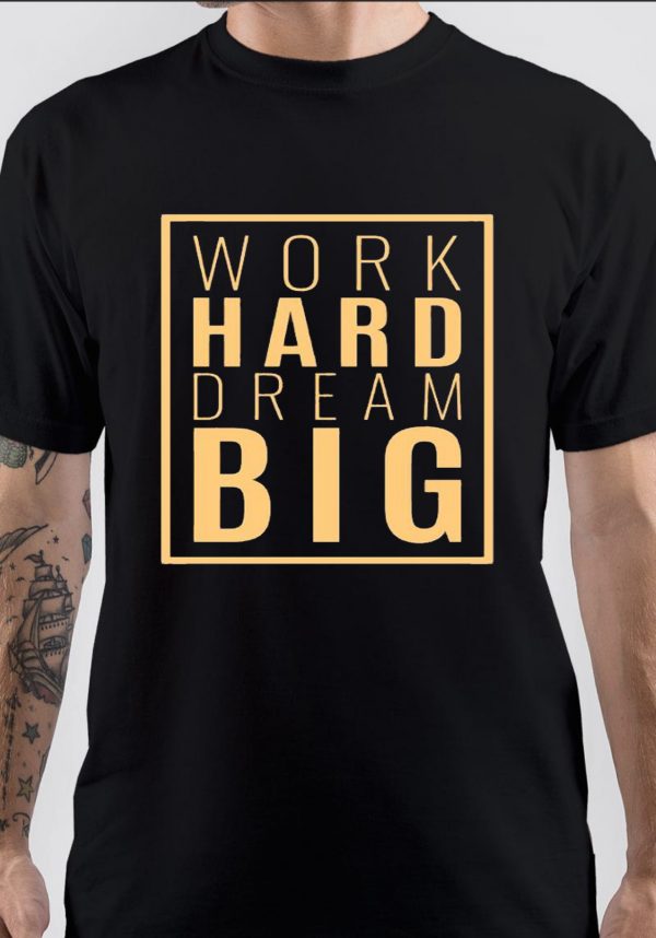 Work Hard Dream Big T-Shirt