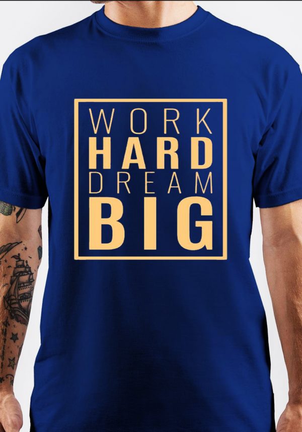 Work Hard Dream Big T-Shirt - Image 5