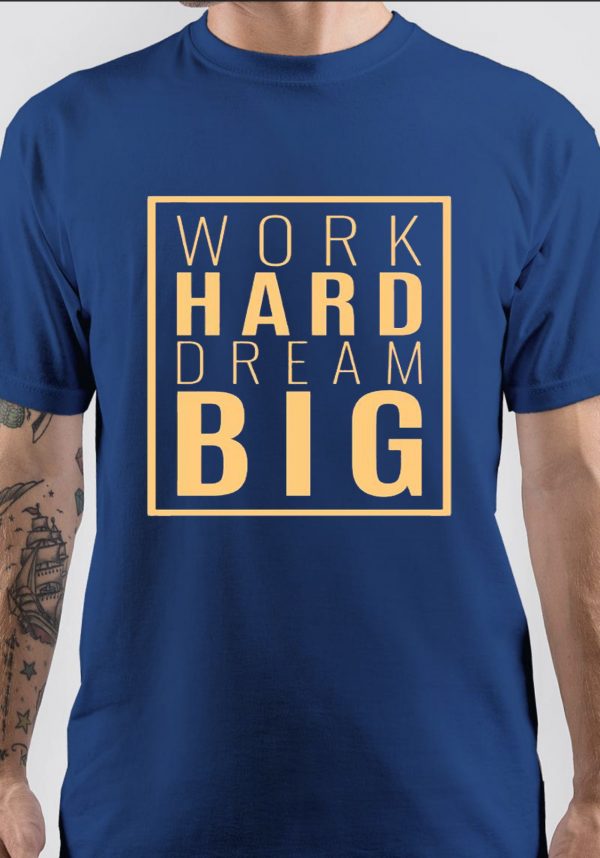 Work Hard Dream Big T-Shirt - Image 4