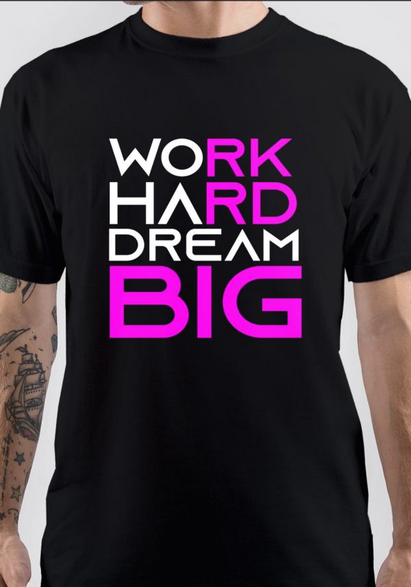 Work Hard Dream Big T-Shirt