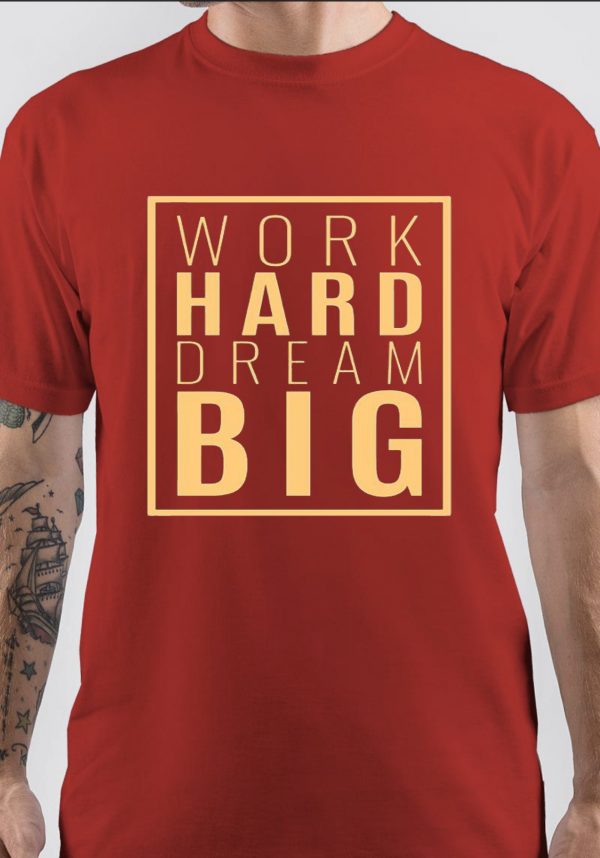 Work Hard Dream Big T-Shirt