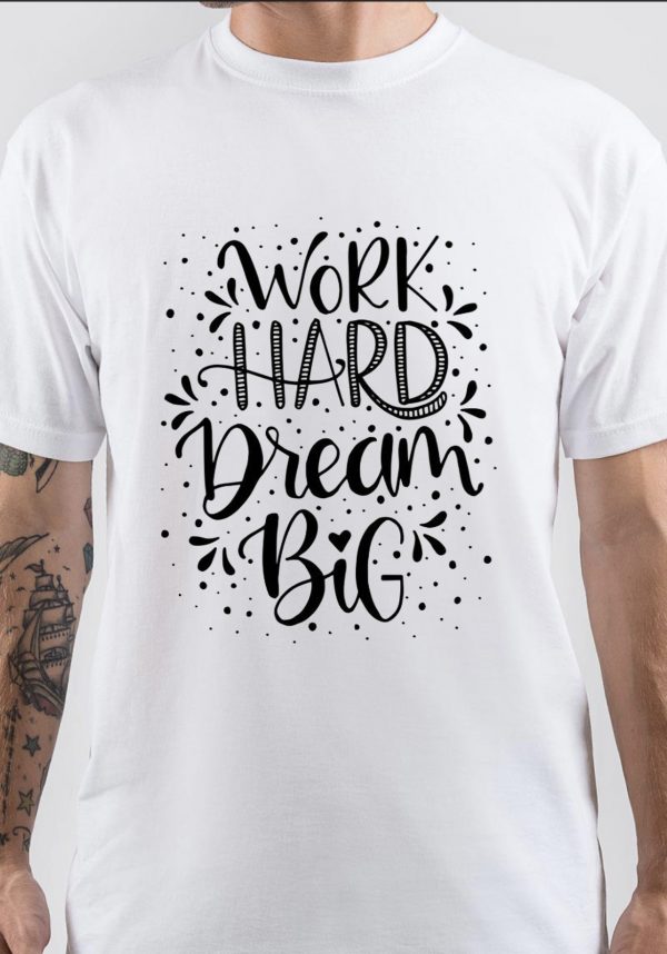 Work Hard Dream Big T-Shirt