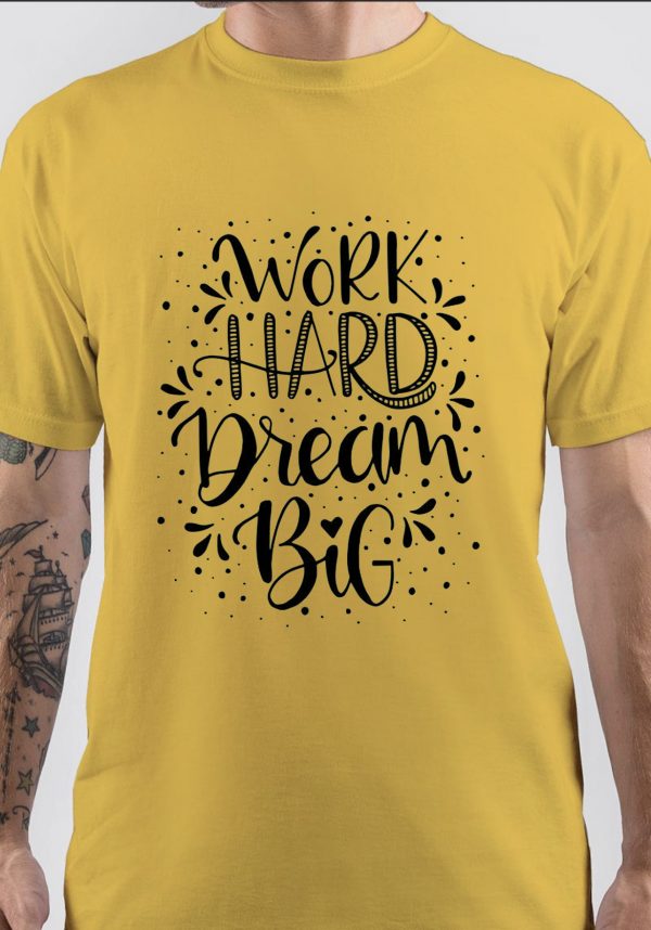 Work Hard Dream Big T-Shirt - Image 4