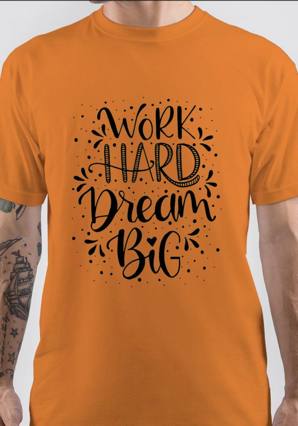 Work Hard Dream Big T-Shirt - Image 3