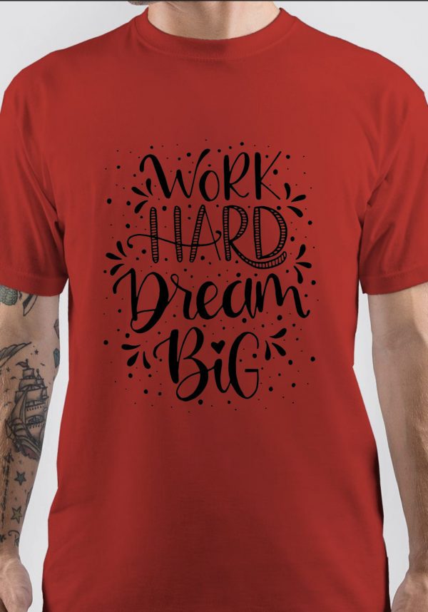 Work Hard Dream Big T-Shirt