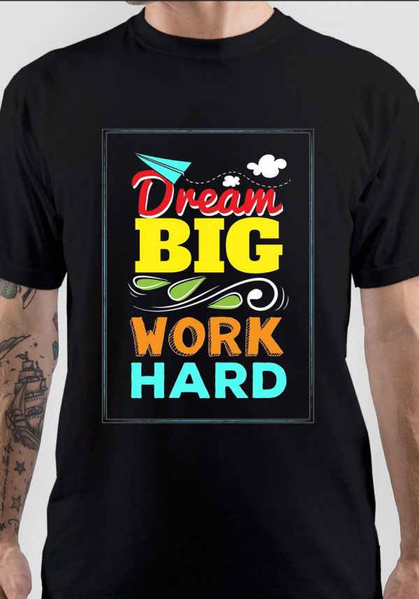 Work Hard Dream Big T-Shirt