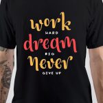 Work Hard Dream Big T-Shirt