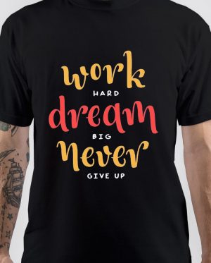 Work Hard Dream Big T-Shirt