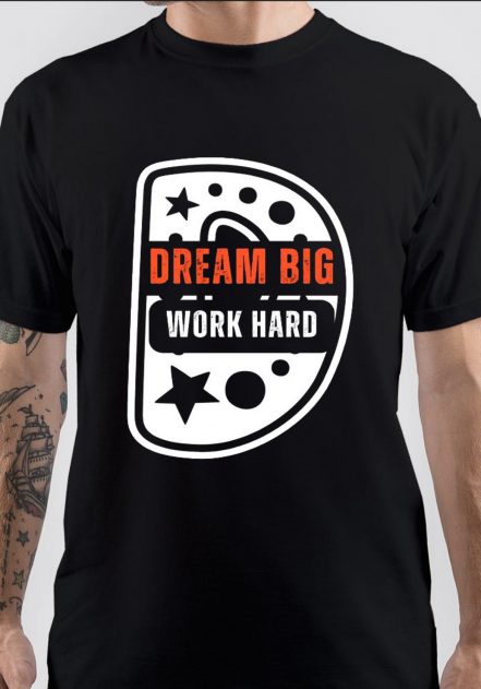 Work Hard Dream Big T-Shirt