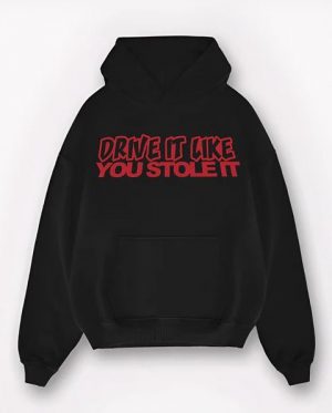 DRIVE IT STOLE IT Hoodie