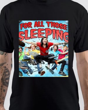 For All Those Sleeping T-Shirt