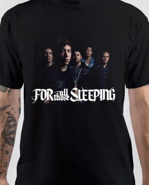 For All Those Sleeping T-Shirt