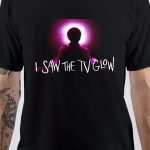 I Saw The TV Glow T-Shirt