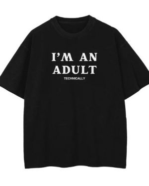 I'm An Adult Oversized T-Shirt