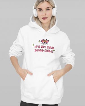 Its Not Easy Being Chill Hoodie