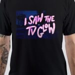 I Saw The TV Glow T-Shirt