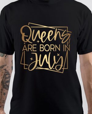 Queens Are Born On July 29 T-Shirt